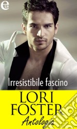 Irresistibile fascino - Antologia (eLit): La notte di Halloween - L'amante impossibile - Sex appeal. E-book. Formato EPUB ebook