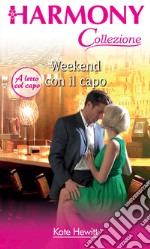 Weekend con il capo: Harmony Collezione. E-book. Formato EPUB ebook