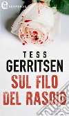 Sul filo del rasoio: eLit. E-book. Formato EPUB ebook di Tess Gerritsen