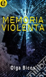 Memoria violenta (eLit): eLit. E-book. Formato EPUB ebook