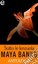 Sotto le lenzuola - Antologia (eLit): Contratto milionario - L'accordo di una notte - Ricordo di letto. E-book. Formato EPUB ebook