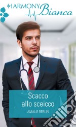 Scacco allo sceicco: Harmony Bianca. E-book. Formato EPUB ebook