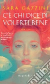 C'è chi dice di volerti bene. E-book. Formato EPUB ebook di Sara Gazzini
