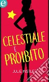 Celestiale e proibito (eLit): eLit. E-book. Formato EPUB ebook di Julie Kistler