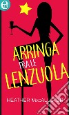 Arringa tra le lenzuola (eLit): eLit. E-book. Formato EPUB ebook di Heather Macallister