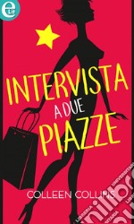 Intervista a due piazze (eLit): eLit. E-book. Formato EPUB ebook