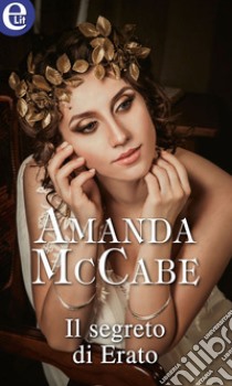 Il segreto di Erato (eLit): eLit. E-book. Formato EPUB ebook di Amanda McCabe