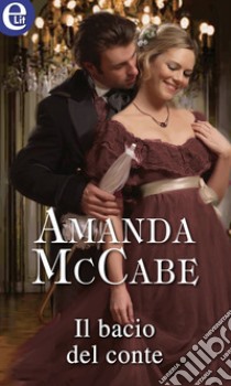 Il bacio del conte (eLit): eLit. E-book. Formato EPUB ebook di Amanda McCabe