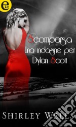 Scomparsa - Una indagine per Dylan Scott (eLit): eLit. E-book. Formato EPUB