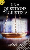 Una questione di giustizia (eLit): eLit. E-book. Formato EPUB ebook