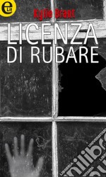 Licenza di rubare (eLit): eLit. E-book. Formato EPUB ebook