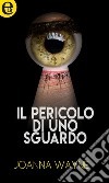 Il pericolo di uno sguardo (eLit): eLit. E-book. Formato EPUB ebook di Joanna Wayne