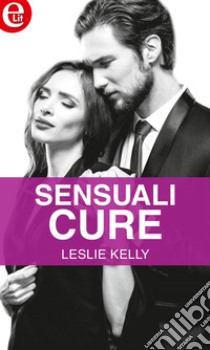 Sensuali cure (eLit): eLit. E-book. Formato EPUB ebook di Leslie Kelly