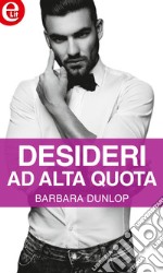 Desideri ad alta quota (eLit): eLit. E-book. Formato EPUB