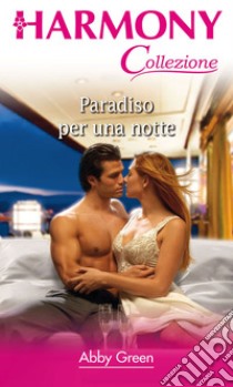 Paradiso per una notte: Harmony Collezione. E-book. Formato EPUB ebook di Abby Green