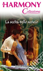 La scelta dello sceicco: Harmony Collezione. E-book. Formato EPUB ebook