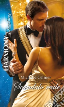 Scandalo reale: Harmony Destiny. E-book. Formato EPUB ebook di Michelle Celmer