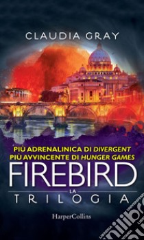 Firebird - La serie: Firebird - La caccia | Firebird - La difesa | Firebird - La resa dei conti. E-book. Formato EPUB ebook di Claudia Gray