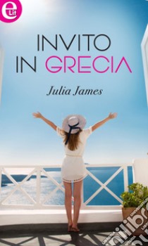 Invito in Grecia (eLit): eLit. E-book. Formato EPUB ebook di Julia James