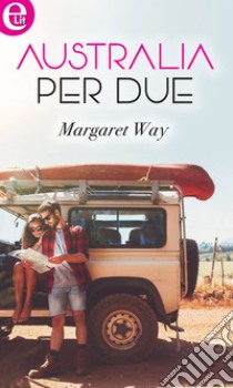 Australia per due (eLit): eLit. E-book. Formato EPUB ebook di Margaret Way