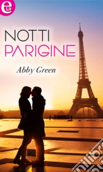 Notti parigine (eLit): eLit. E-book. Formato EPUB ebook di Abby Green