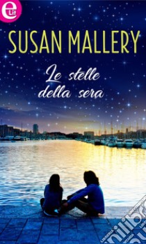 Le stelle della sera (eLit): eLit. E-book. Formato EPUB ebook di Susan Mallery