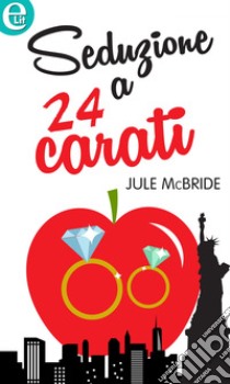 Seduzione a 24 carati (eLit): eLit. E-book. Formato EPUB ebook di Jule McBride