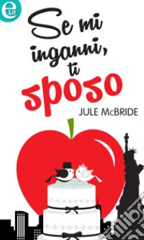 Se mi inganni, ti sposo (eLit): eLit. E-book. Formato EPUB ebook di Jule McBride