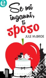 Se mi inganni, ti sposo (eLit): eLit. E-book. Formato EPUB ebook