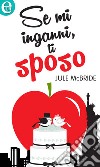 Se mi inganni, ti sposo (eLit): eLit. E-book. Formato EPUB ebook di Jule McBride