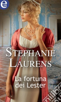 La fortuna dei Lester (eLit): eLit. E-book. Formato EPUB ebook di Stephanie Laurens