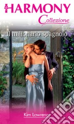 Il milionario spagnolo: Harmony Collezione. E-book. Formato EPUB ebook