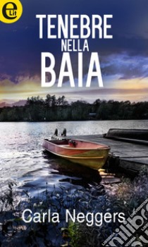 Tenebre nella baia (eLit): eLit. E-book. Formato EPUB ebook di Carla Neggers