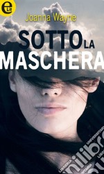 Sotto la maschera (eLit): eLit. E-book. Formato EPUB ebook