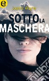 Sotto la maschera (eLit): eLit. E-book. Formato EPUB ebook