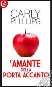 L'amante della porta accanto (eLit): eLit. E-book. Formato EPUB ebook di Carly Phillips