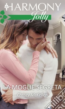 La moglie segreta: Harmony Jolly. E-book. Formato EPUB ebook di Christy Mckellen