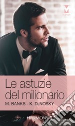 Le astuzie del milionario: Harmony My Dream. E-book. Formato EPUB ebook