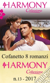 Cofanetto 8 Harmony Collezione n.13/2017. E-book. Formato EPUB ebook di Sharon Kendrick