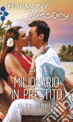 Milionario in prestito: Harmony Destiny. E-book. Formato EPUB ebook