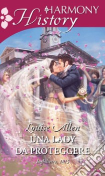 Una lady da proteggere. E-book. Formato EPUB ebook di Louise Allen