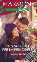 Un segreto per la principessa: Harmony Jolly. E-book. Formato EPUB ebook