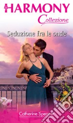 Seduzione fra le onde: Harmony Collezione. E-book. Formato EPUB ebook