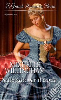 Sciarada per il conte: I Grandi Romanzi Storici. E-book. Formato EPUB ebook di Michelle Willingham