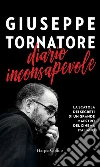 Diario inconsapevole. E-book. Formato EPUB ebook di Giuseppe Tornatore