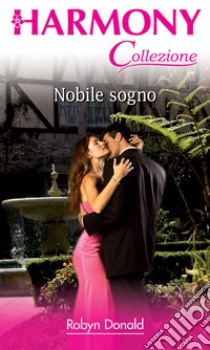 Nobile sogno: Harmony Collezione. E-book. Formato EPUB ebook di Robyn Donald