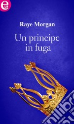 Un principe in fuga (eLit): eLit. E-book. Formato EPUB ebook