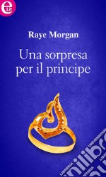 Una sorpresa per il principe (eLit): eLit. E-book. Formato EPUB ebook