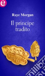 Il principe tradito (eLit): eLit. E-book. Formato EPUB ebook