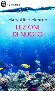 Lezioni di nuoto (eLit): eLit. E-book. Formato EPUB ebook di Mary Alice Monroe